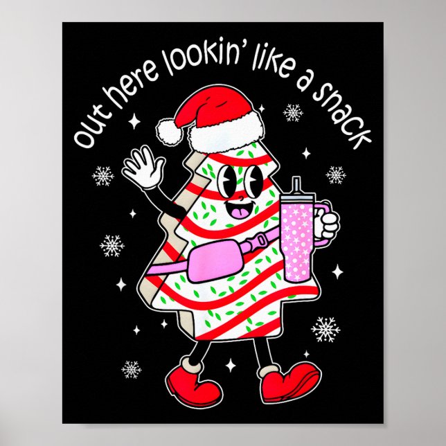 Out Here Looking Like A Snack Christmas Tree Cake  Poster (Vorne)