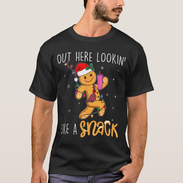 Out Here Looking Like A Snack Funny Boujee Xmas Gi T-Shirt (Vorderseite)