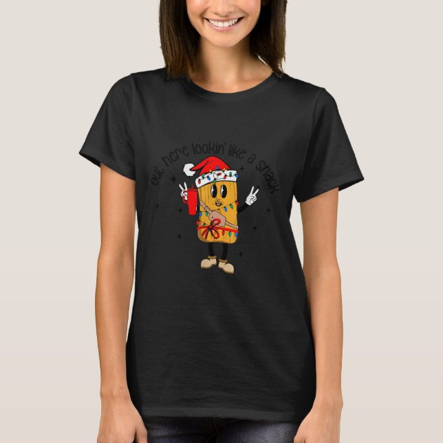 Out Here Looking Like A Snack Funny Tamale Christm T-Shirt (Vorderseite)