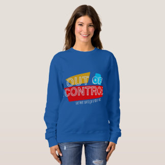 Out of Control – Bold Typography Statement Design Sweatshirt