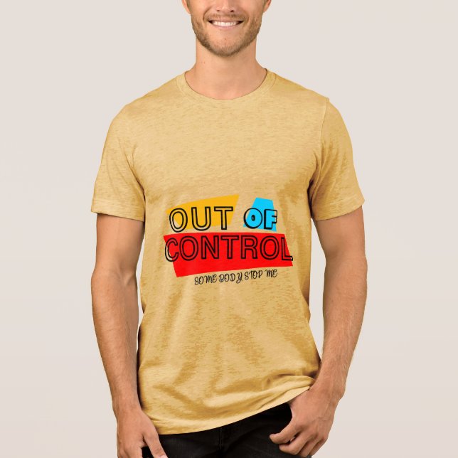 Out of Control – Bold Typography Statement Design Tri-Blend Shirt (Vorderseite)