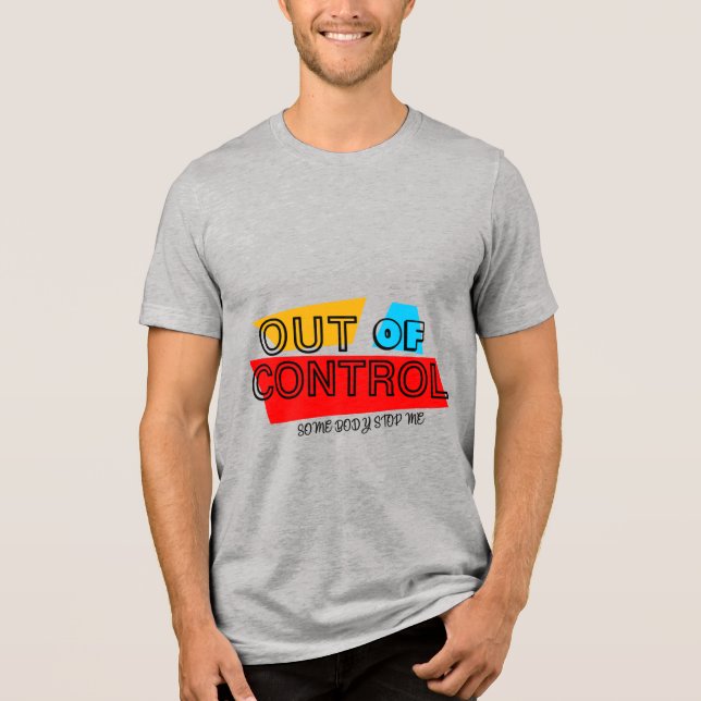 Out of Control – Bold Typography Statement Design Tri-Blend Shirt (Vorderseite)
