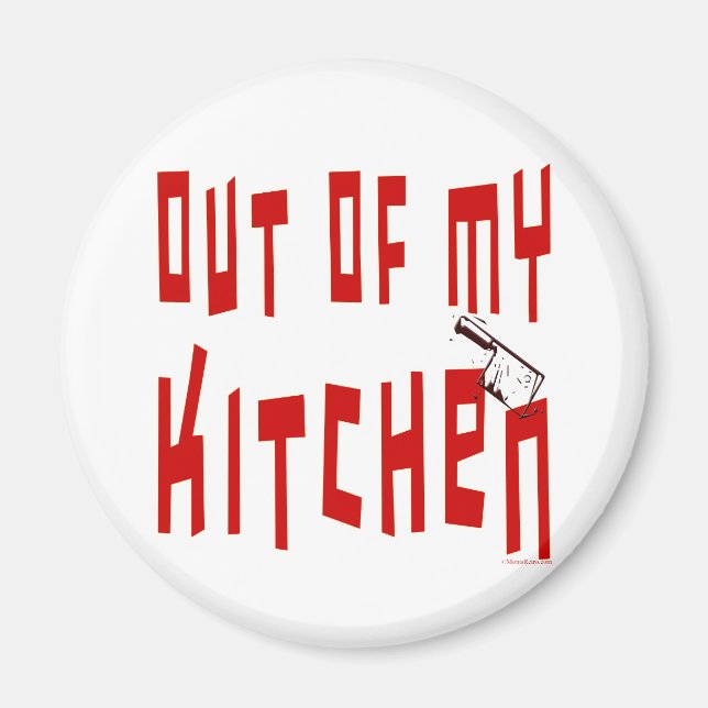 Out of My Kitchen Funny Sprichwort Magnet (Vorne)