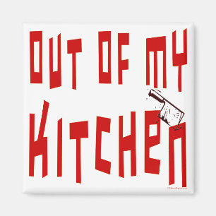 Out of My Kitchen Slogan Kühlschrankmagnet Magnet