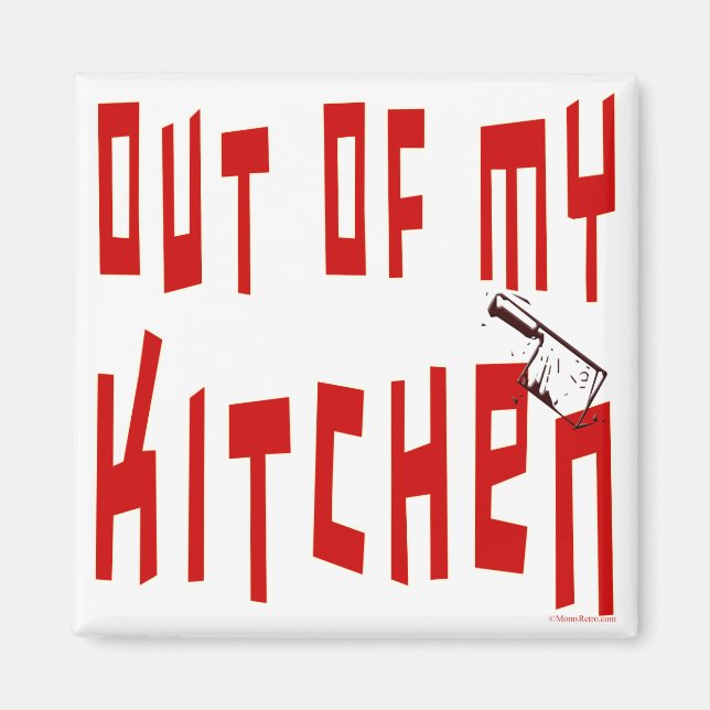 Out of My Kitchen Slogan Kühlschrankmagnet Magnet (Vorne)