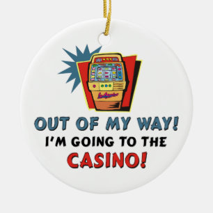 Out of My Way Casino Keramik Ornament
