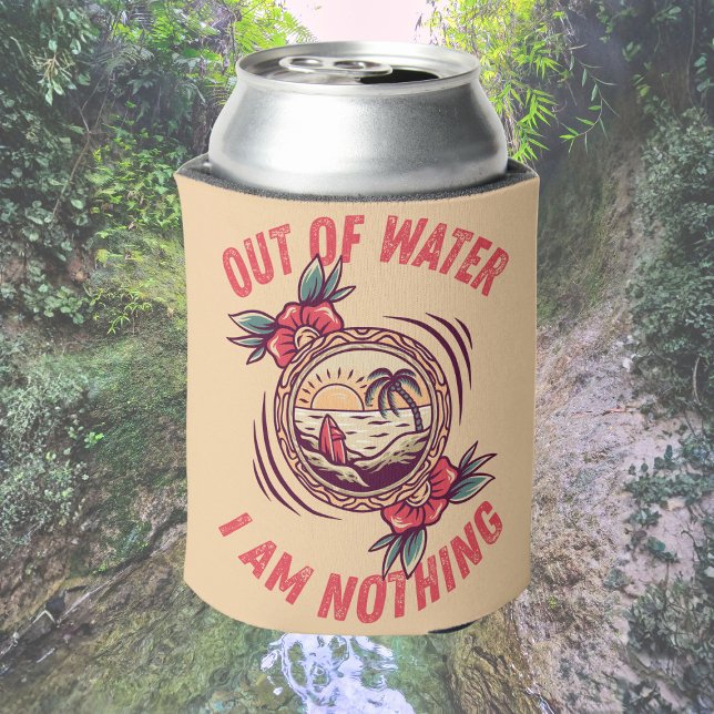 Out of Water I Am Nothing Surfing | Ocean Lovers  Dosenkühler (Von Creator hochgeladen)