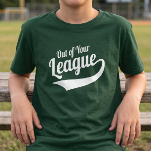 Out Of Your League - Lustiger Junge Zurück In Die T-Shirt
