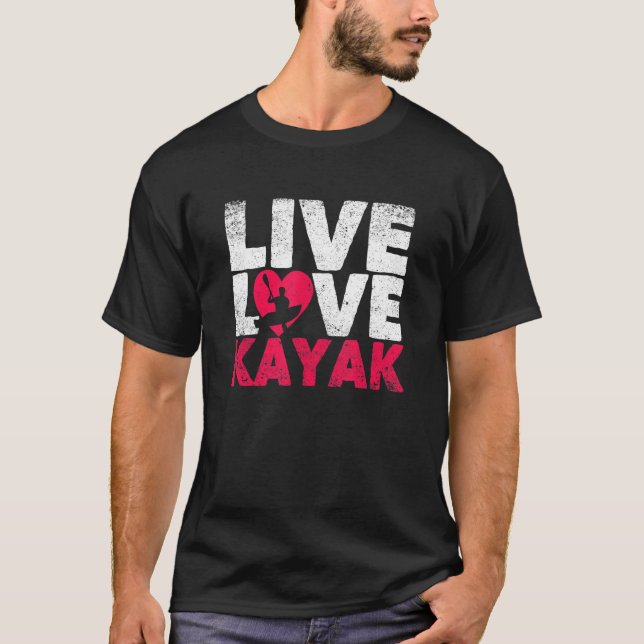 Outdoor Funny Kayaking Boating Canoe Kayaker Live  T-Shirt (Vorderseite)
