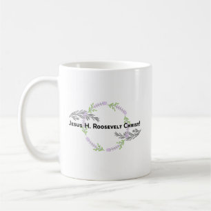 Outlander Claire JESUS H. ROOSEVELT CHRIST Funny Kaffeetasse