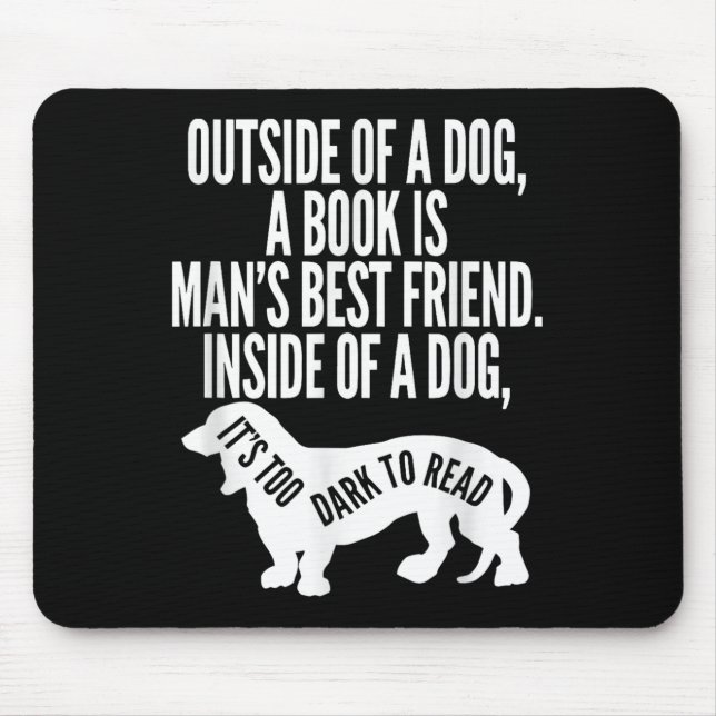 Outside Of A Dog A Book Is Man's Friend Apparel  Mousepad (Vorne)