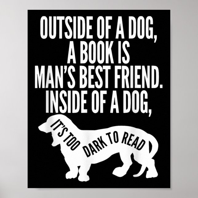 Outside Of A Dog A Book Is Man's Friend Apparel  Poster (Vorne)