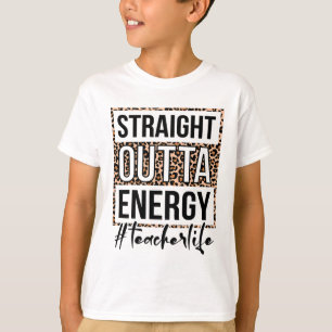 Outta Energy Teacher Leben Letzten Tag der Schule  T-Shirt