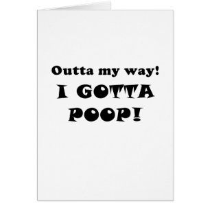 Outta meine Weise, die ich got, um zu kacken