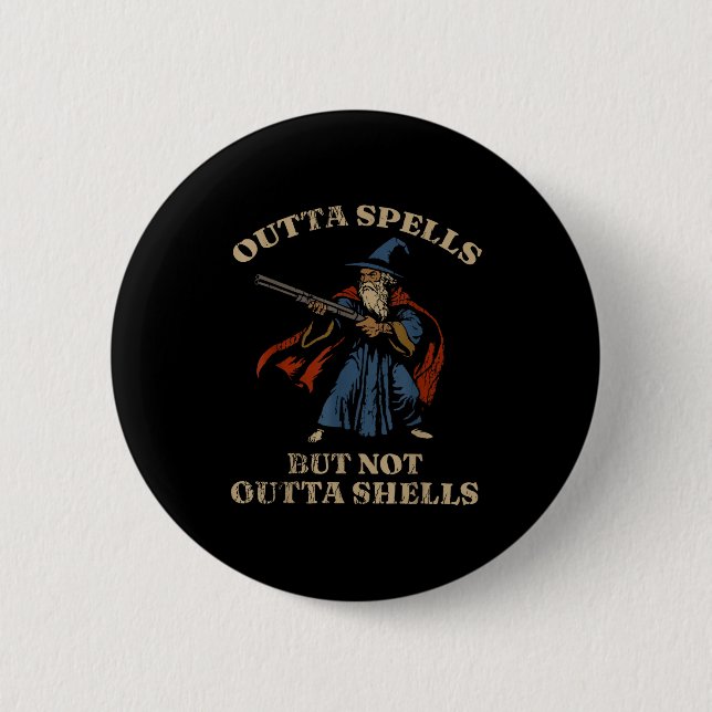 Outta Spells But Not Outta Shells Wizard Fantasy M Button (Vorderseite)
