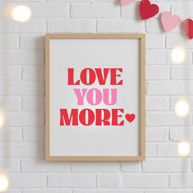 ove You More Poster | Süße Valentinstag-Liebe  (Von Creator hochgeladen)