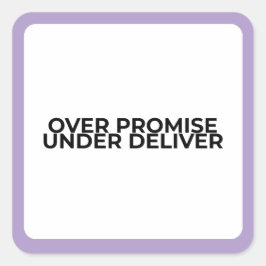 Over Promise Under Deliver Bold Typographic  Quadratischer Aufkleber