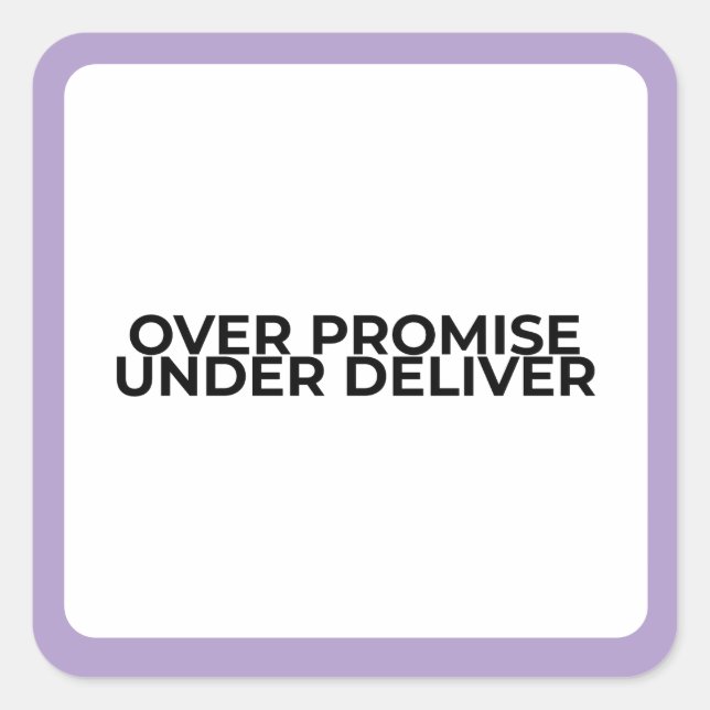 Over Promise Under Deliver Bold Typographic  Quadratischer Aufkleber (Vorderseite)
