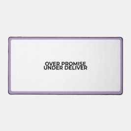 Over Promise Under Deliver Large Typographic  Schreibtischunterlage