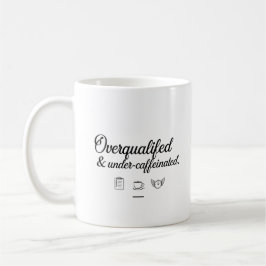 Overqualified & Under-Caffeinated –  Office Mug Kaffeetasse