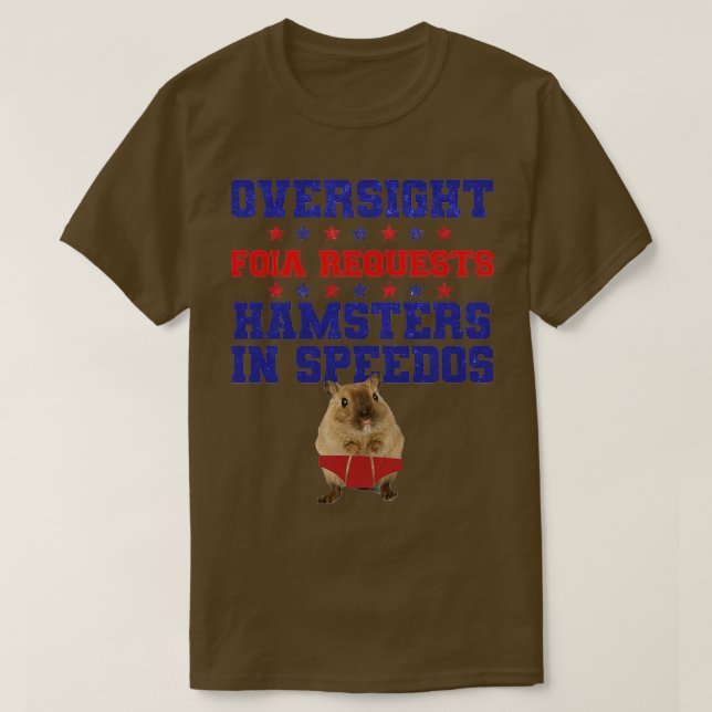 Oversight, Foia Requests, Hamsters in Speedos Funn T-Shirt (Design vorne)