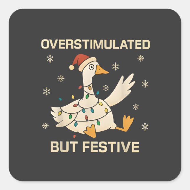 Overstimulated But Festive Christmas Goose Xmas  Quadratischer Aufkleber (Vorderseite)