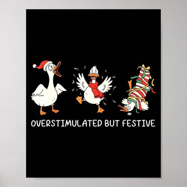 Overstimulated But Festive Goose Christmas  Poster (Vorne)