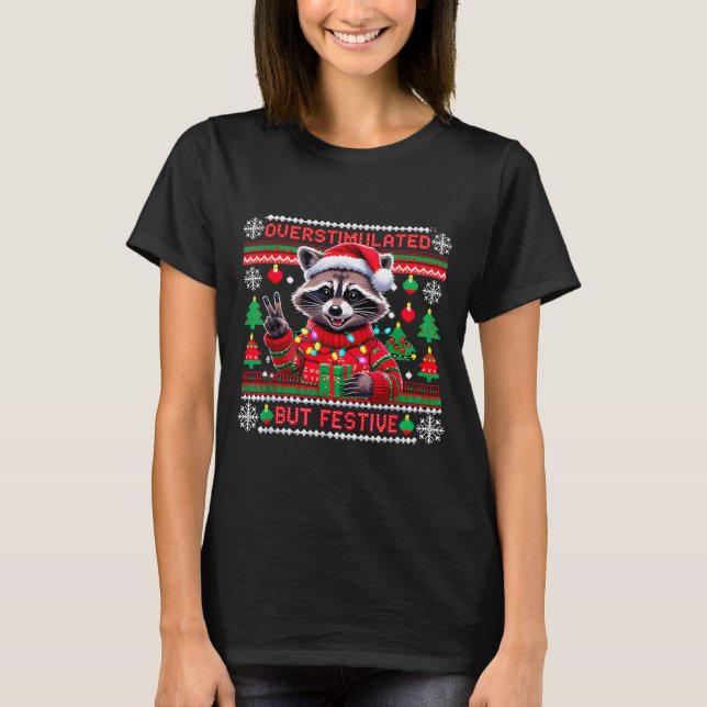Overstimulated But Festive Raccoon Christmas  T-Shirt (Vorderseite)
