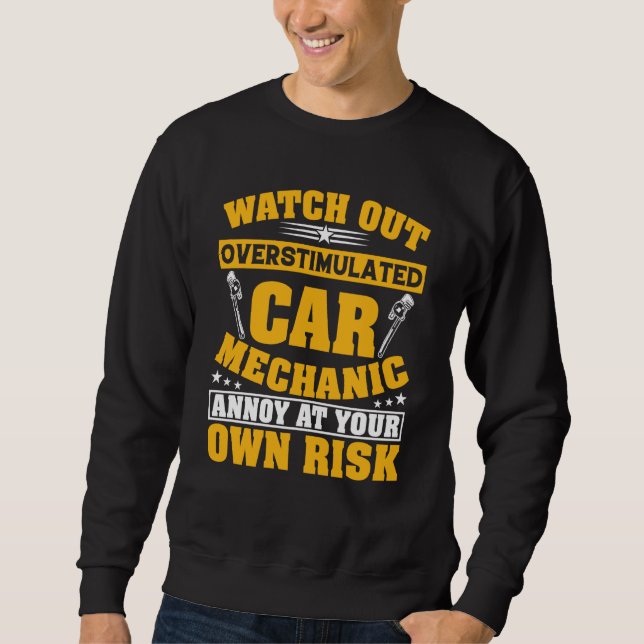 Overstimulated Car Mechanic Auto Automobile Garage Sweatshirt (Vorderseite)