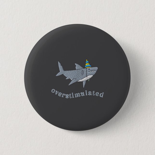 Overstimulated Hat Shark Funny Birthday,men,women  Button (Vorderseite)