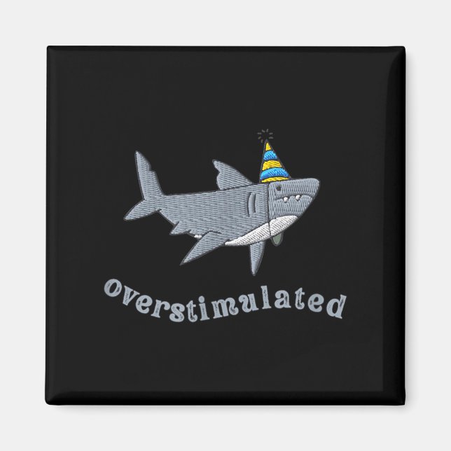 Overstimulated Hat Shark Funny Birthday,men,women  Magnet (Vorne)