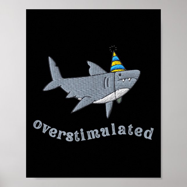 Overstimulated Hat Shark Funny Birthday,men,women  Poster (Vorne)