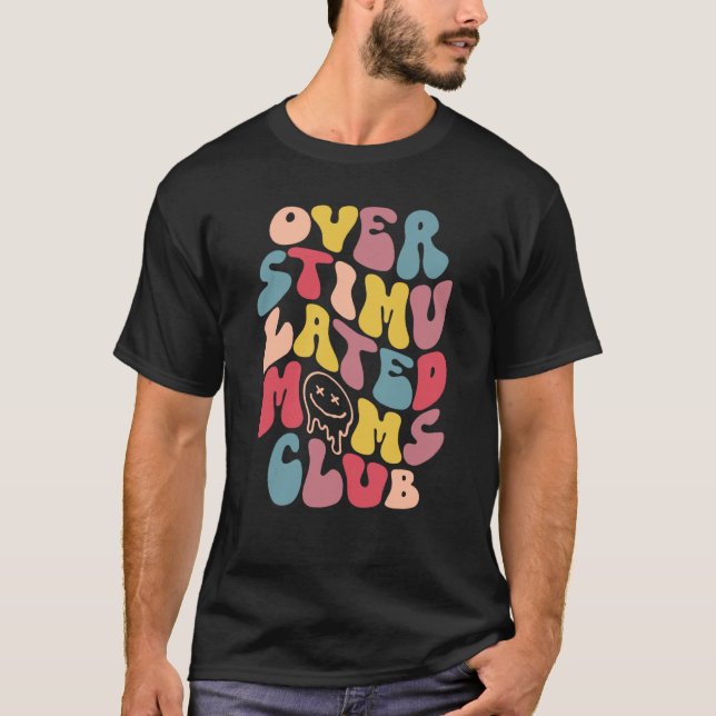 Overstimulated Moms Club  7 T-Shirt (Vorderseite)