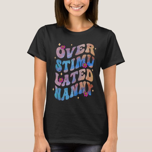 Overstimulated Nanny Floral Groovy Grandma Mothers T-Shirt (Vorderseite)