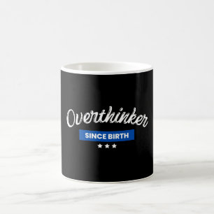 Overthinker seit der Geburt Kaffeetasse
