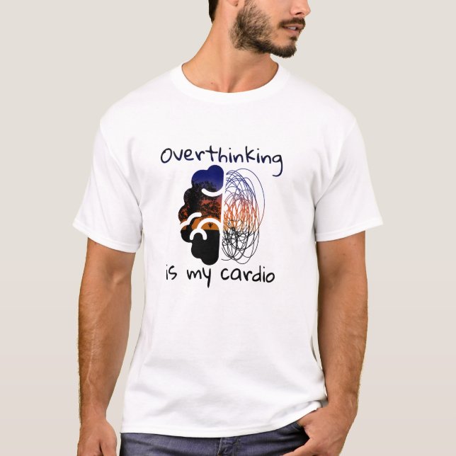 Overthinking Is My Cardio | Chaos and chill vibes T-Shirt (Vorderseite)