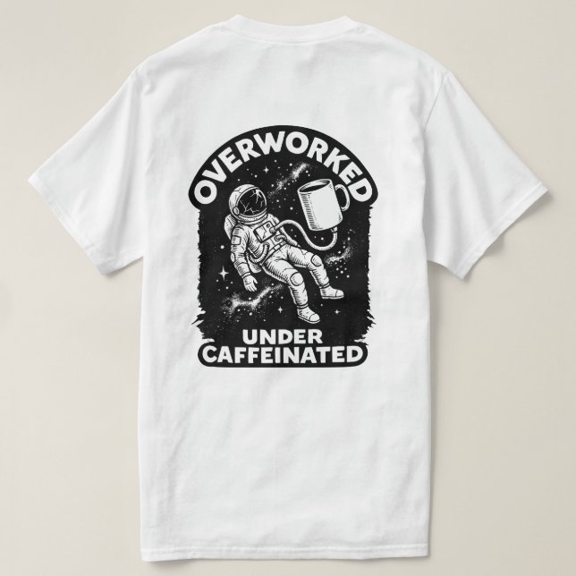 Overworked under caffeinated funny humor t-shirt (Design Rückseite)
