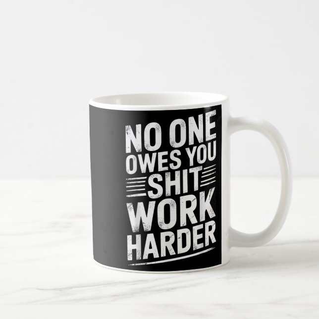 Owes You Anything Work Harder Funny Workout Gym  Kaffeetasse (Rechts)