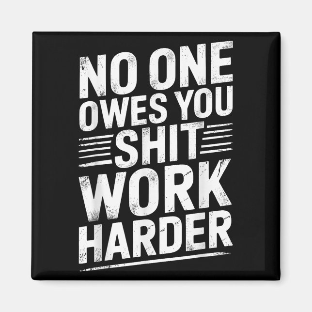 Owes You Anything Work Harder Funny Workout Gym  Magnet (Vorne)