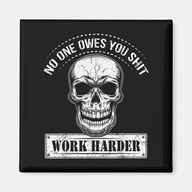 Owes You Work Harder Motivational Funny  Magnet (Vorne)