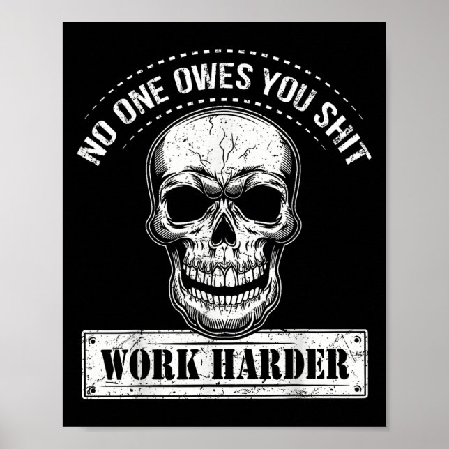 Owes You Work Harder Motivational Funny  Poster (Vorne)