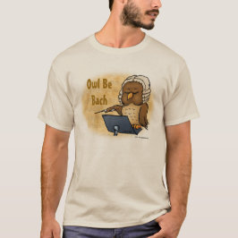 Owl Be Bach Funny T - Shirt