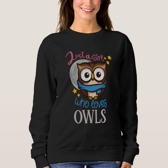 Owl Cute Owl Owl just a Girl who loves owls Sweatshirt (Vorderseite)