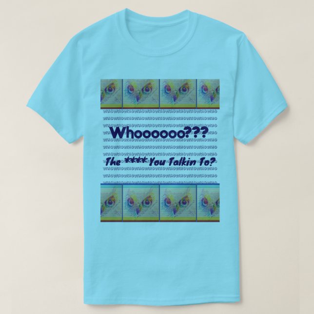 Owl eyes 'Who you talkin to?" T-Shirt (Design vorne)