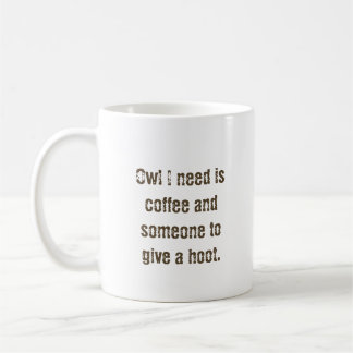 "Owl I need" Kaffee Tasse