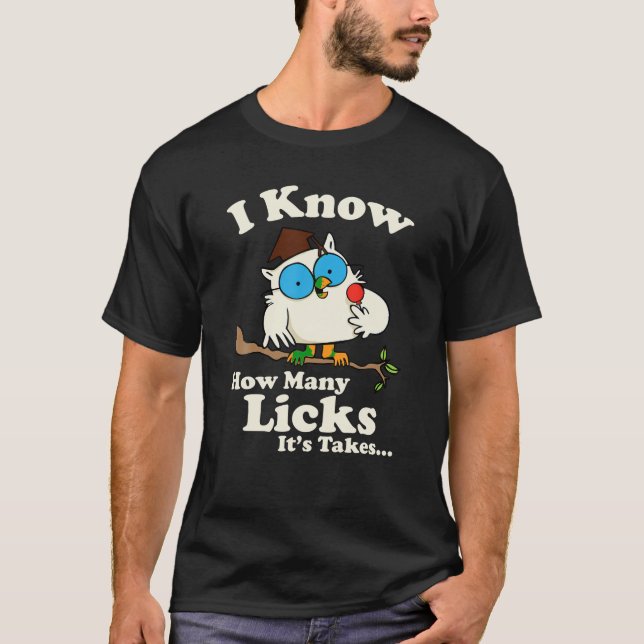 Owl Ich weiß, wie viele Licks es braucht das Shirt (Vorderseite)