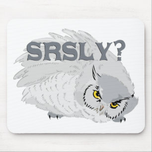 Owl SRSLY? Mousepad