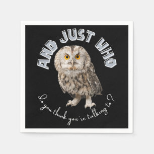 Owl: Und nur mit wem denkst du, dass du redest? Serviette