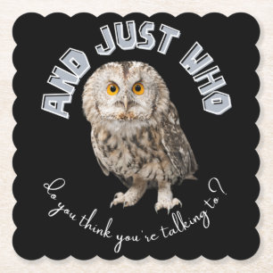 Owl: Und nur mit wem denkst du, dass du redest? Untersetzer