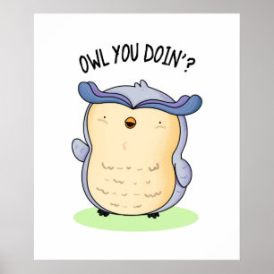 Owl You Doin Funny Bird Puff Poster